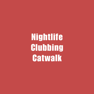 ★ Nightlife, Clubbing & Catwalk