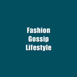 ★ Fashion, Gossip & Lifestyle