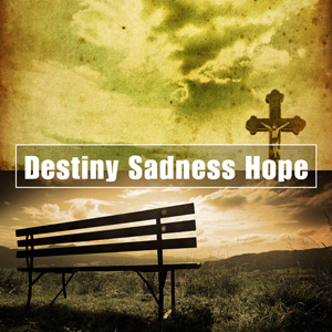 ★ Finest Of Destiny, Sadness + Hope