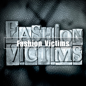 ★ Finest Of Fashion Victims